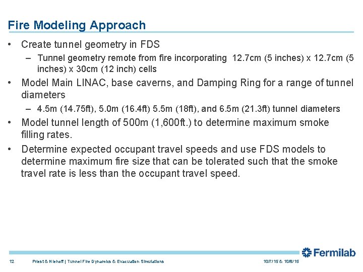 Fire Modeling Approach • Create tunnel geometry in FDS – Tunnel geometry remote from