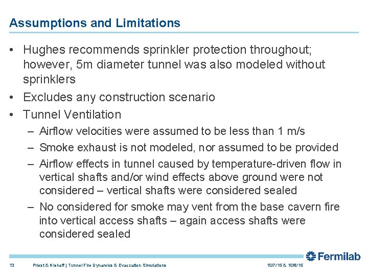 Assumptions and Limitations • Hughes recommends sprinkler protection throughout; however, 5 m diameter tunnel