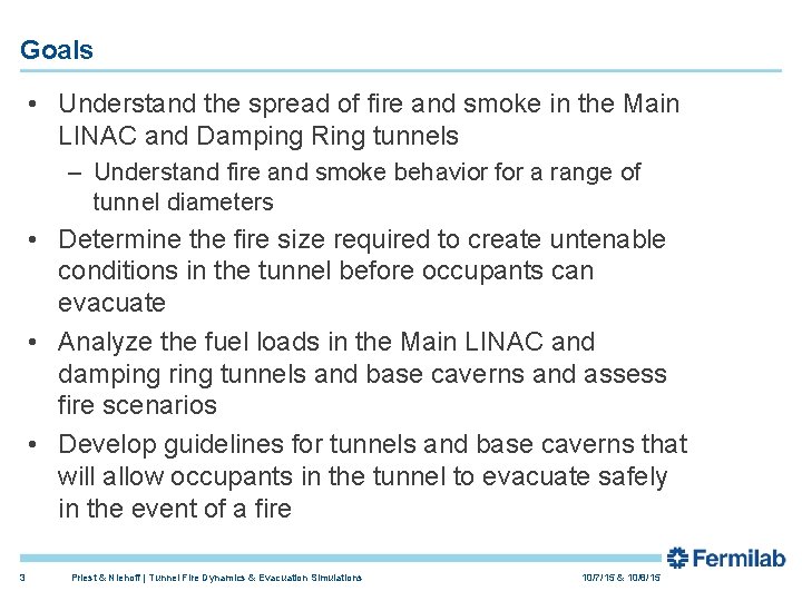 Goals • Understand the spread of fire and smoke in the Main LINAC and