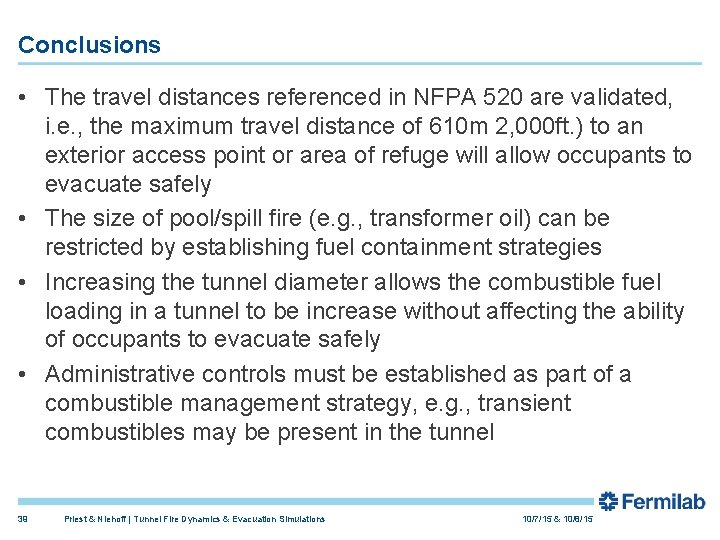 Conclusions • The travel distances referenced in NFPA 520 are validated, i. e. ,