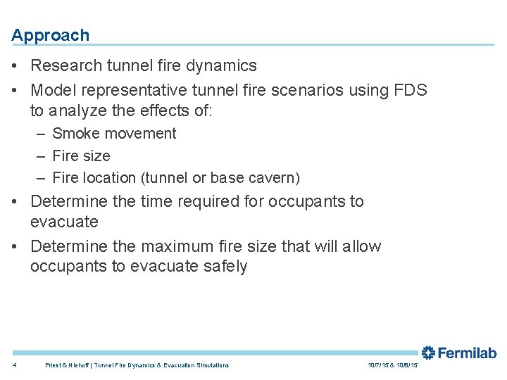 Approach • Research tunnel fire dynamics • Model representative tunnel fire scenarios using FDS