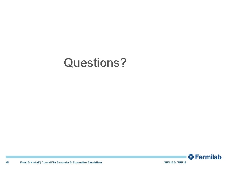 Questions? 40 Priest & Niehoff | Tunnel Fire Dynamics & Evacuation Simulations 10/7/15 &