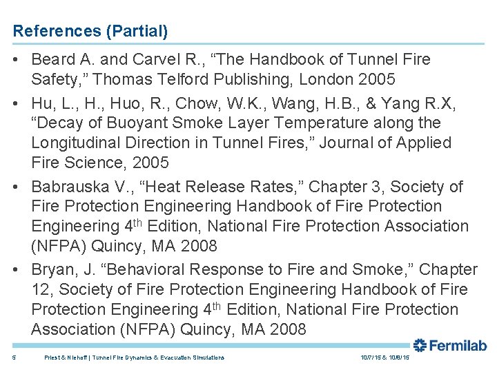 References (Partial) • Beard A. and Carvel R. , “The Handbook of Tunnel Fire