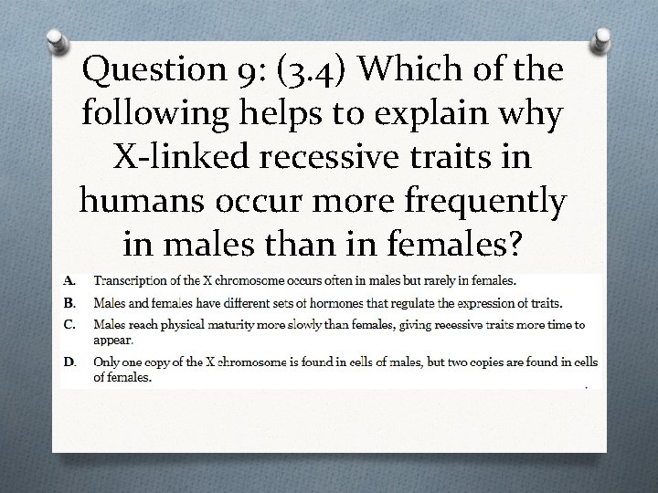 Question 9: (3. 4) Which of the following helps to explain why X-linked recessive