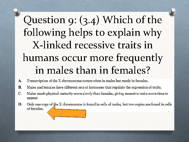 Question 9: (3. 4) Which of the following helps to explain why X-linked recessive