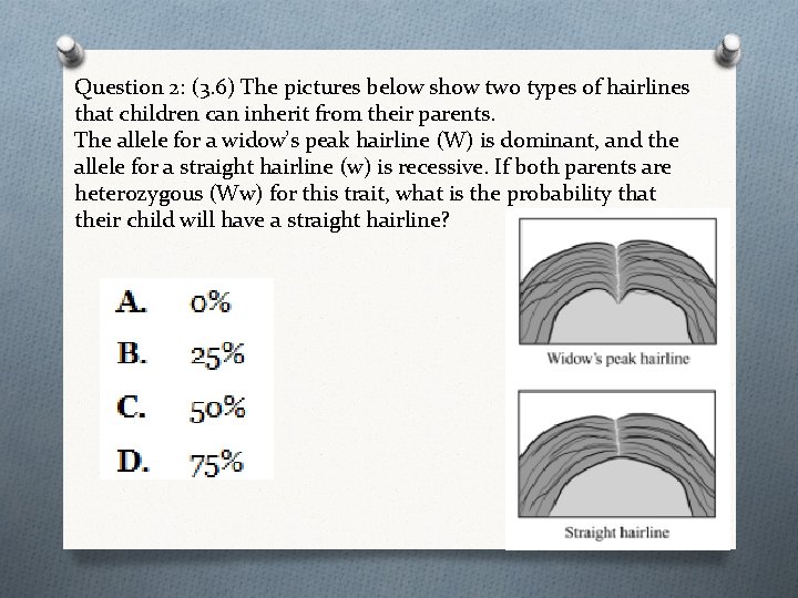 Question 2: (3. 6) The pictures below show two types of hairlines that children