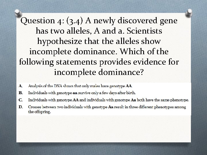 Question 4: (3. 4) A newly discovered gene has two alleles, A and a.