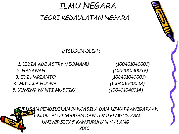 ILMU NEGARA TEORI KEDAULATAN NEGARA DISUSUN OLEH : 1. LIDIA ADE ASTRY MEOMANU 2.