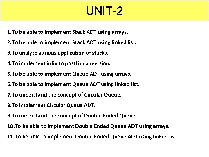 UNIT-2 1. To be able to implement Stack ADT using arrays. 2. To be