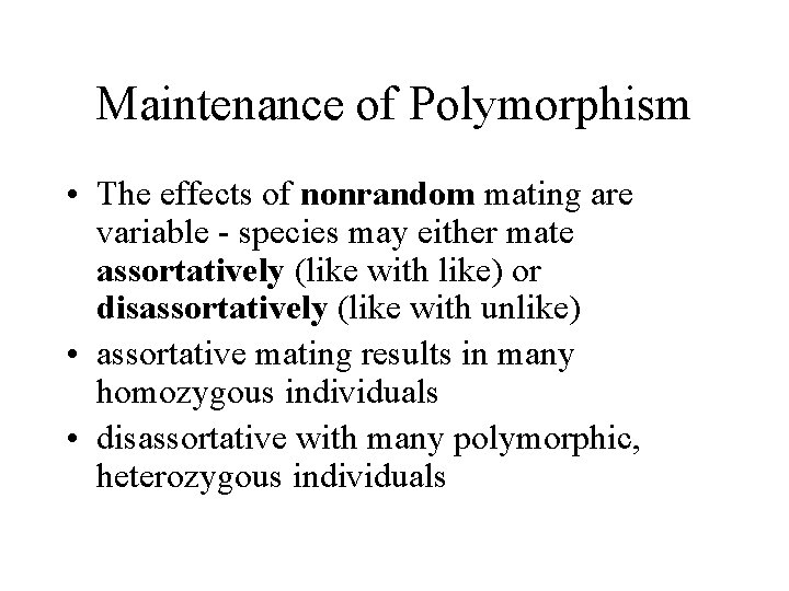 Maintenance of Polymorphism • The effects of nonrandom mating are variable - species may