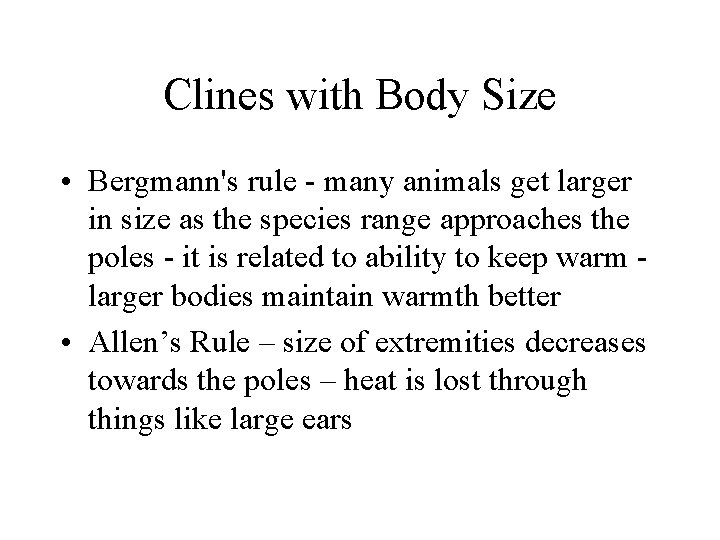 Clines with Body Size • Bergmann's rule - many animals get larger in size