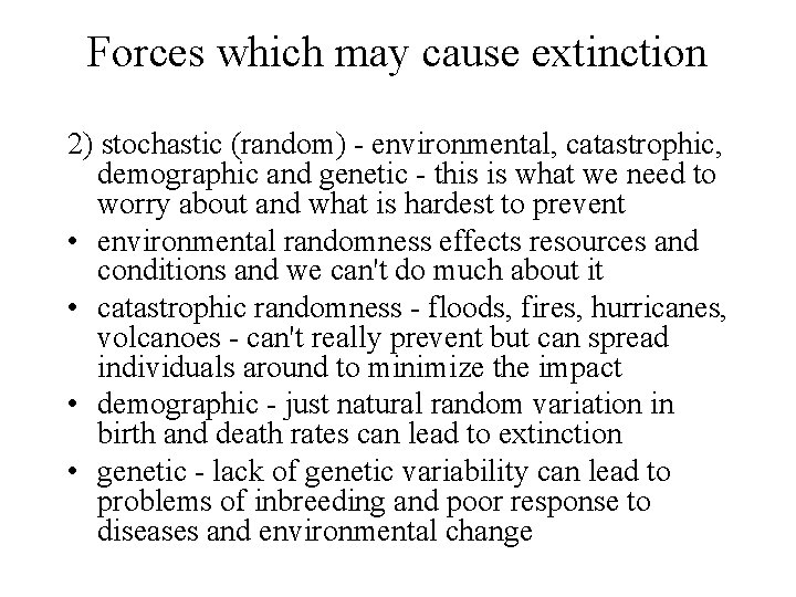 Forces which may cause extinction 2) stochastic (random) - environmental, catastrophic, demographic and genetic