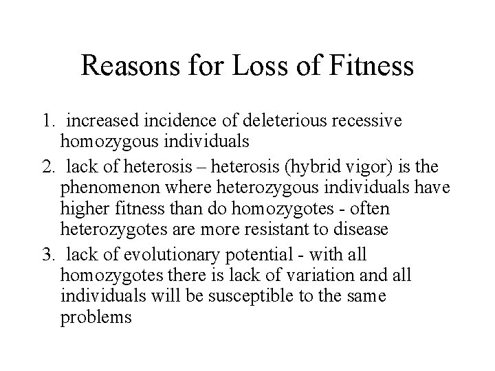 Reasons for Loss of Fitness 1. increased incidence of deleterious recessive homozygous individuals 2.