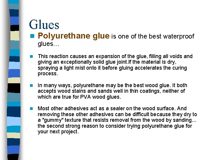 Glues n Polyurethane glue is one of the best waterproof glues… n This reaction