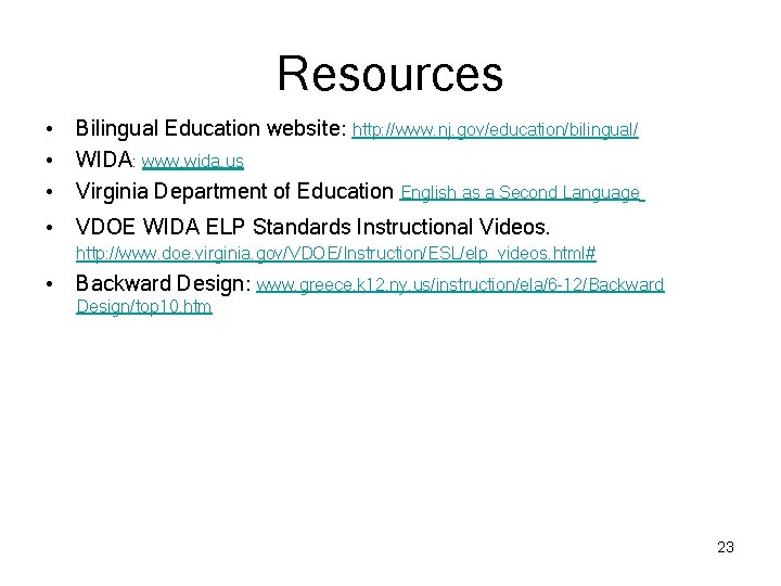Resources • Bilingual Education website: http: //www. nj. gov/education/bilingual/ • WIDA: www. wida. us