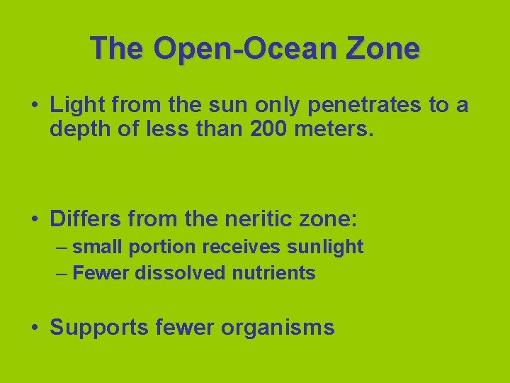 The Open-Ocean Zone • Light from the sun only penetrates to a depth of