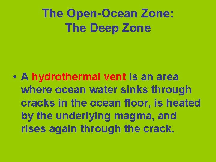 The Open-Ocean Zone: The Deep Zone • A hydrothermal vent is an area where