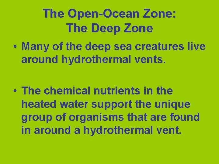 The Open-Ocean Zone: The Deep Zone • Many of the deep sea creatures live