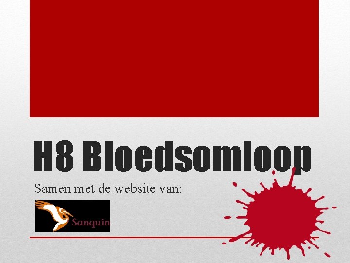 H 8 Bloedsomloop Samen met de website van: 