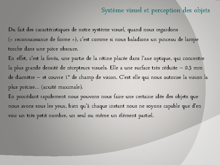 Système visuel et perception des objets Du fait des caractéristiques de notre système visuel,
