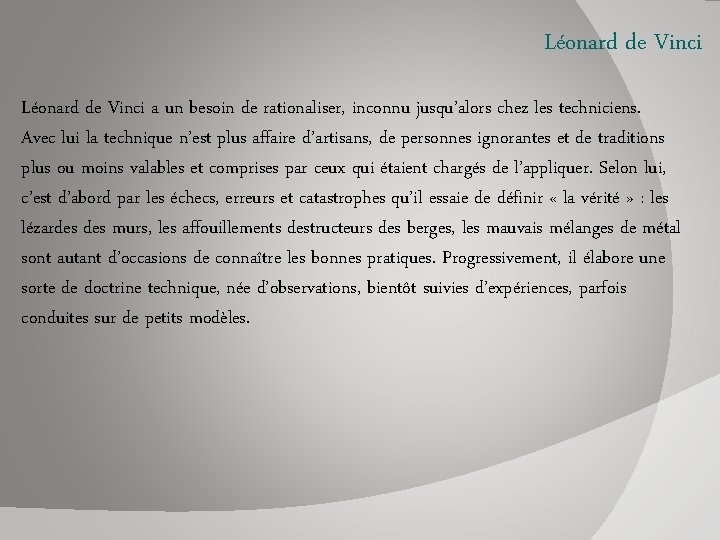 Léonard de Vinci a un besoin de rationaliser, inconnu jusqu’alors chez les techniciens. Avec