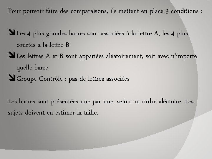 Pour pouvoir faire des comparaisons, ils mettent en place 3 conditions : Les 4