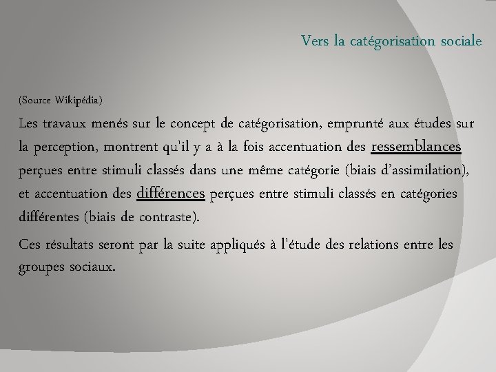 Vers la catégorisation sociale (Source Wikipédia) Les travaux menés sur le concept de catégorisation,