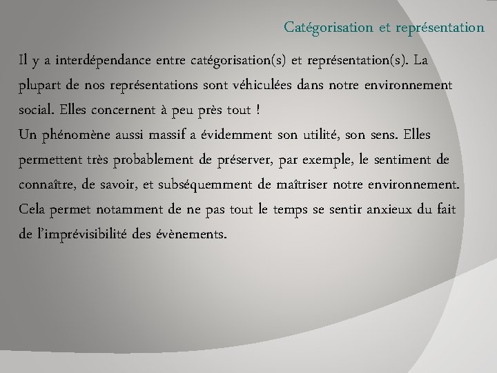Catégorisation et représentation Il y a interdépendance entre catégorisation(s) et représentation(s). La plupart de