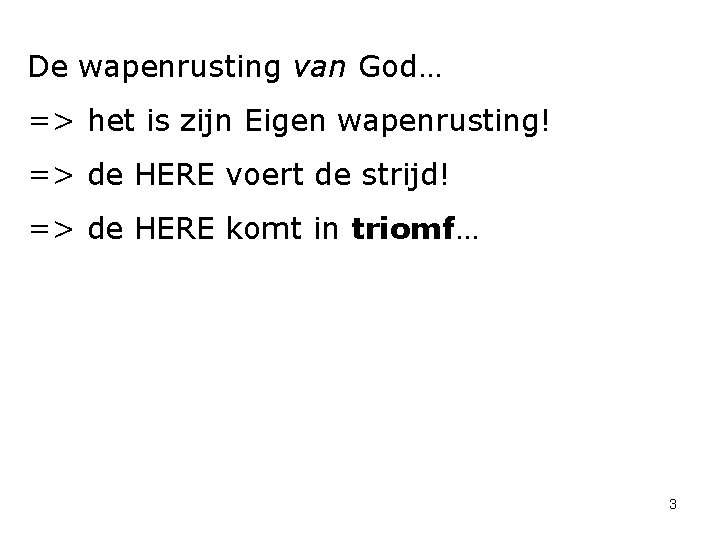 De wapenrusting van God… => het is zijn Eigen wapenrusting! => de HERE voert