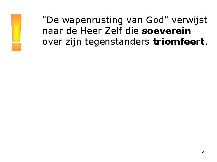 "De wapenrusting van God" verwijst naar de Heer Zelf die soeverein over zijn tegenstanders