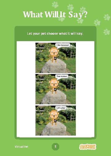 What Will It Say? Let your pet choose what it will say. Virtual Pet