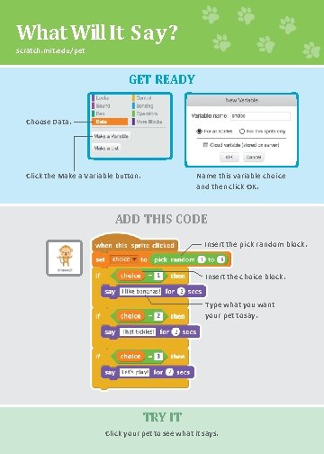 What Will It Say? scratch. mit. edu/pet GET READY Choose Data. Name this variable