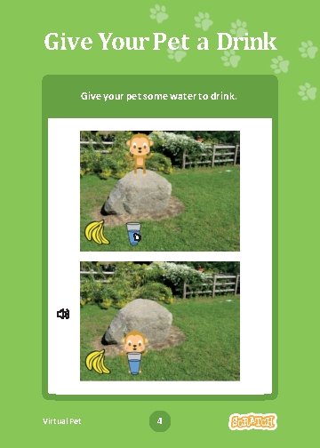 Give Your Pet a Drink Give your pet some water to drink. Virtual Pet