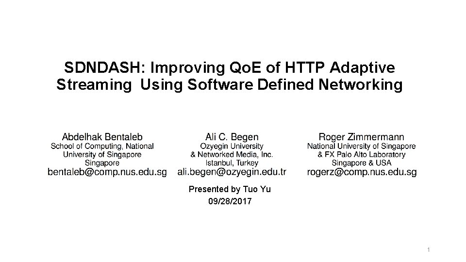 SDNDASH: Improving Qo. E of HTTP Adaptive Streaming Using Software Defined Networking Presented by