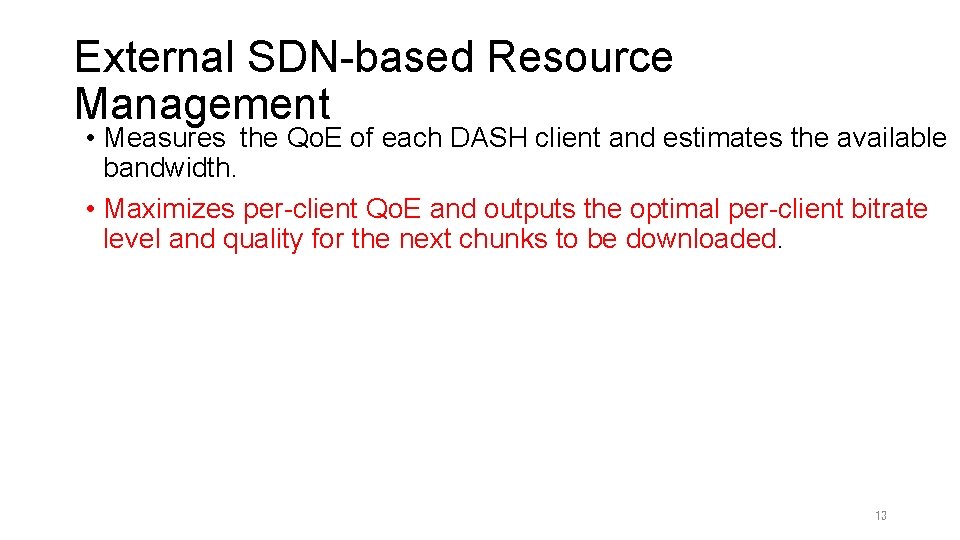 External SDN-based Resource Management • Measures the Qo. E of each DASH client and