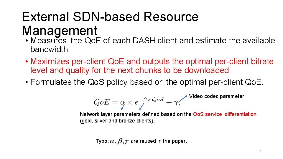 External SDN-based Resource Management • Measures the Qo. E of each DASH client and