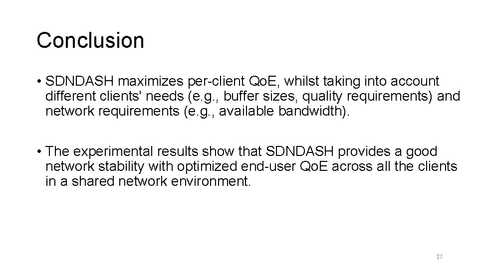 Conclusion • SDNDASH maximizes per-client Qo. E, whilst taking into account different clients' needs