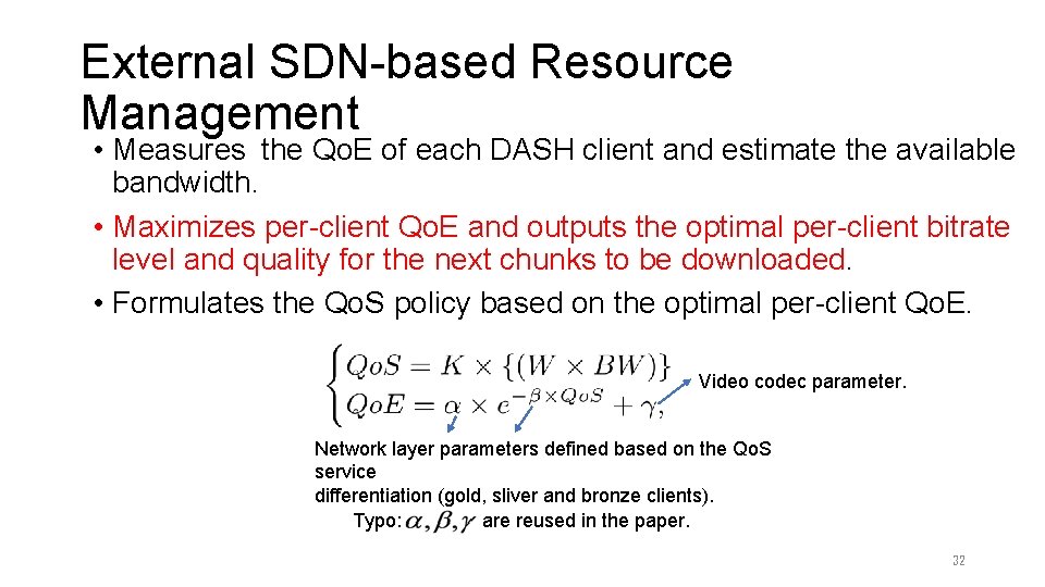 External SDN-based Resource Management • Measures the Qo. E of each DASH client and