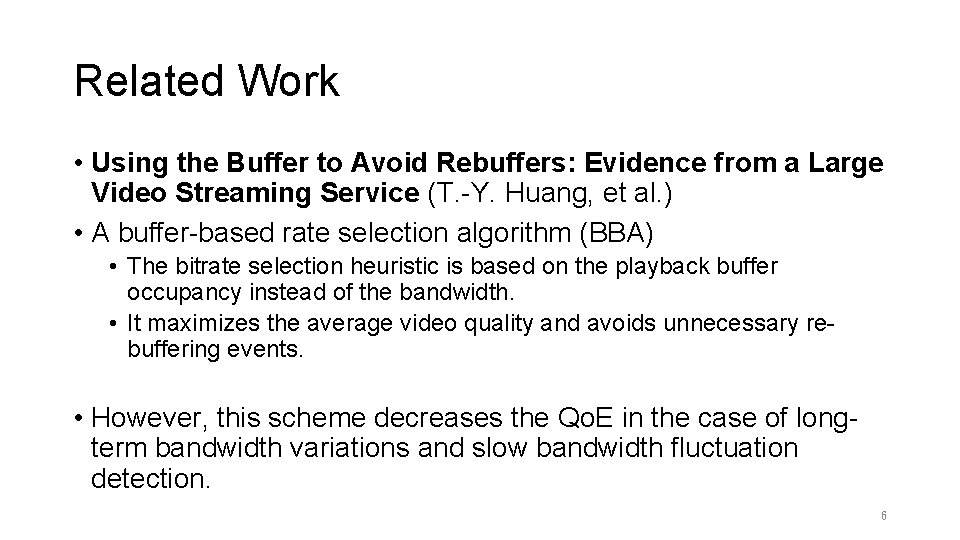 Related Work • Using the Buffer to Avoid Rebuffers: Evidence from a Large Video