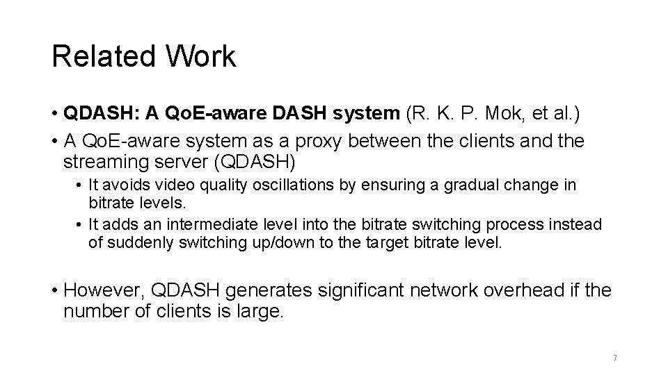 Related Work • QDASH: A Qo. E-aware DASH system (R. K. P. Mok, et