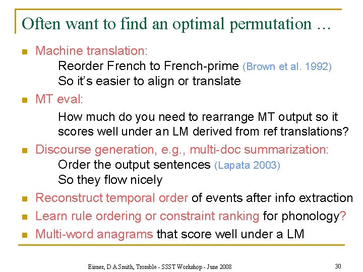 Often want to find an optimal permutation … n n n Machine translation: Reorder