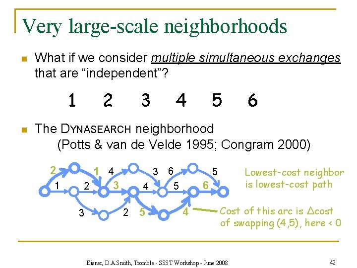 Very large-scale neighborhoods n What if we consider multiple simultaneous exchanges that are “independent”?