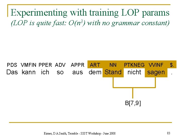 Experimenting with training LOP params (LOP is quite fast: O(n 3) with no grammar