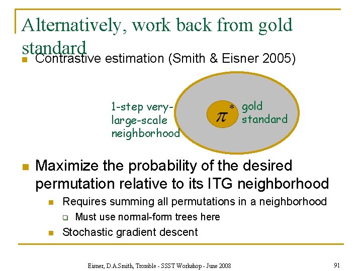 Alternatively, work back from gold standard n Contrastive estimation (Smith & Eisner 2005) 1