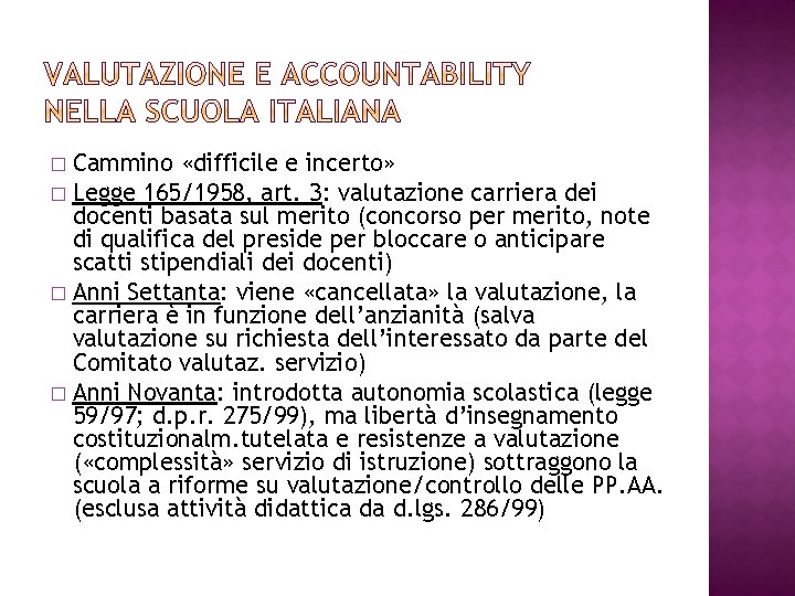 Cammino «difficile e incerto» � Legge 165/1958, art. 3: valutazione carriera dei docenti basata