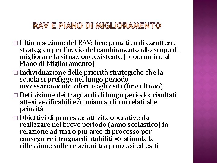 � Ultima sezione del RAV: fase proattiva di carattere strategico per l’avvio del cambiamento