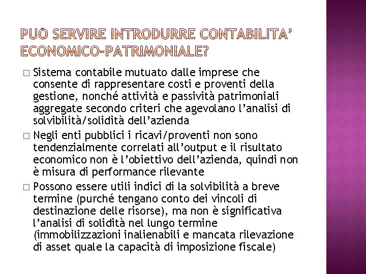 Sistema contabile mutuato dalle imprese che consente di rappresentare costi e proventi della gestione,