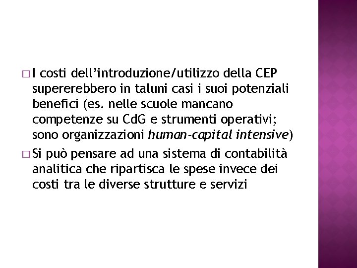 �I costi dell’introduzione/utilizzo della CEP supererebbero in taluni casi i suoi potenziali benefici (es.