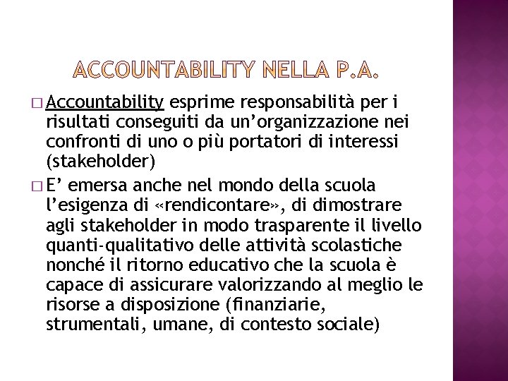 � Accountability esprime responsabilità per i risultati conseguiti da un’organizzazione nei confronti di uno