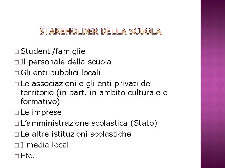 � Studenti/famiglie � Il personale della scuola � Gli enti pubblici locali � Le